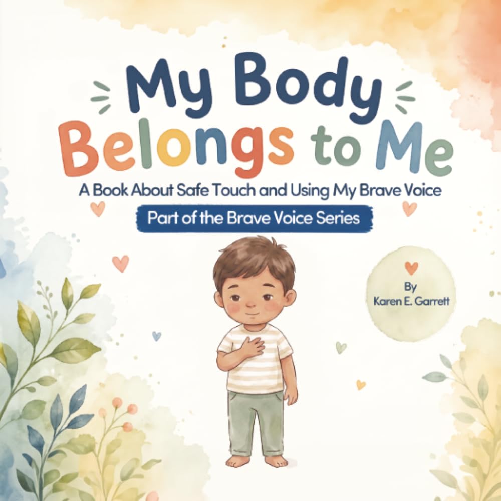 My Body Belongs to Me: A Book About Safe Touch and Using My Brave Voice