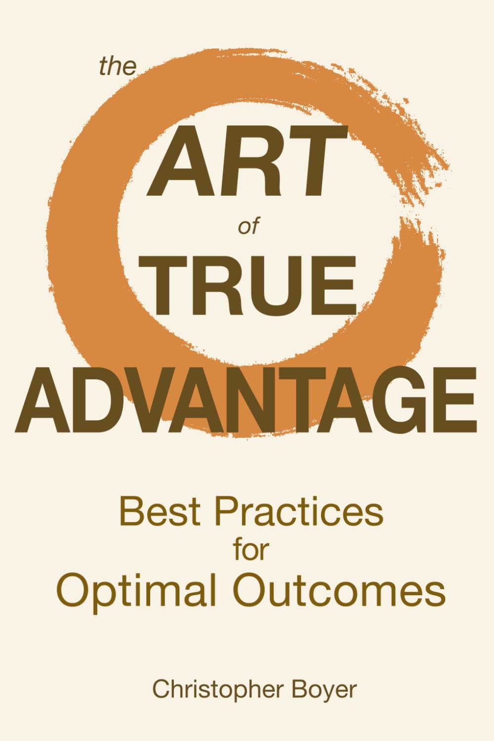 the Art of True Advantage: Best Practices for Optimal Outcomes
