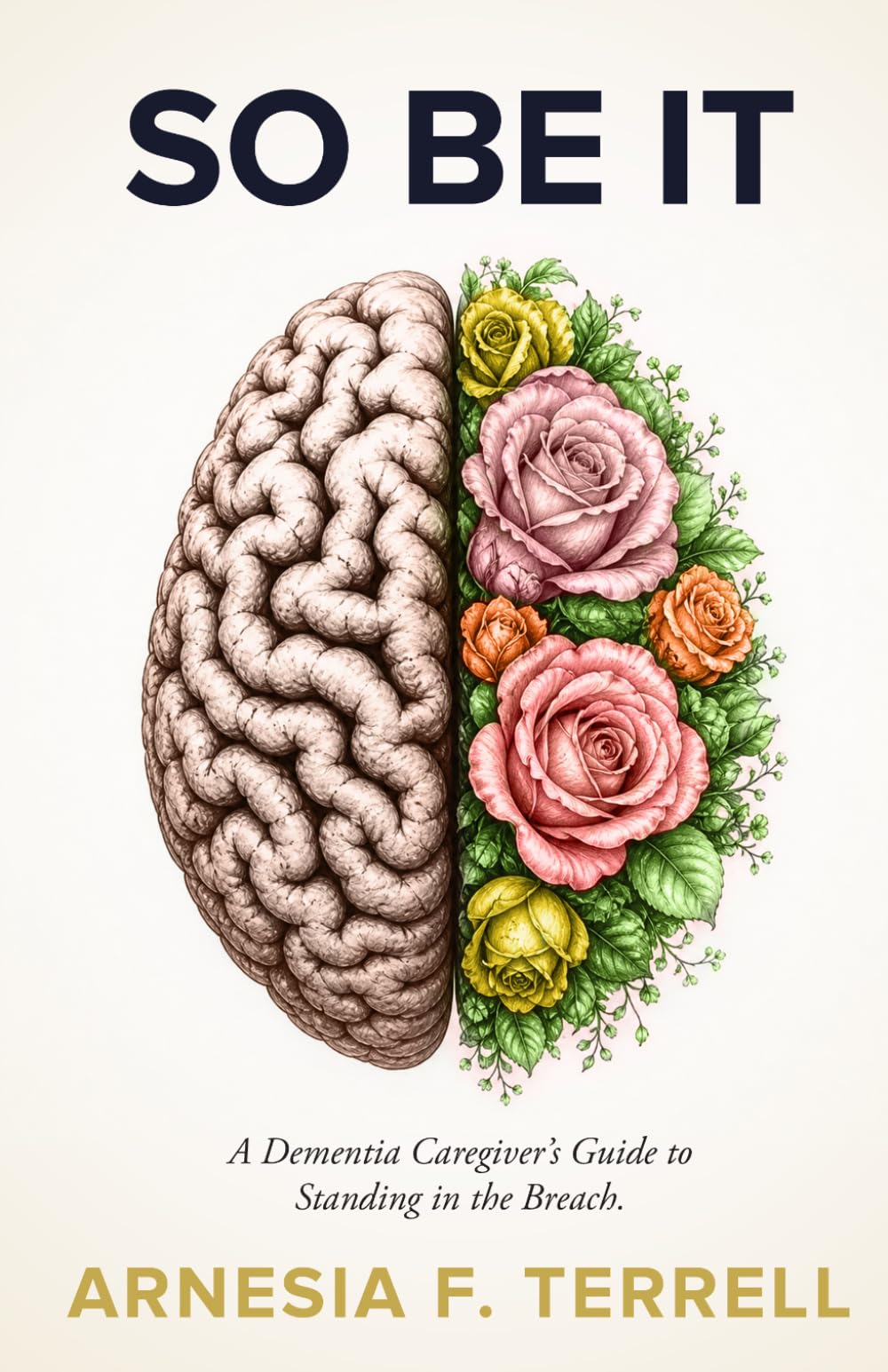 So Be It: A Dementia Caregiver's Guide to Standing in the Breach