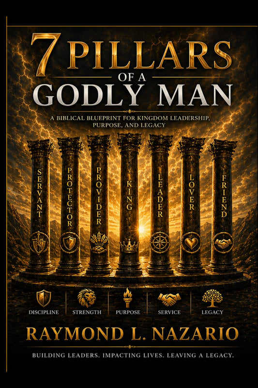 7 Pillars of a Godly Man: 7 Pillars