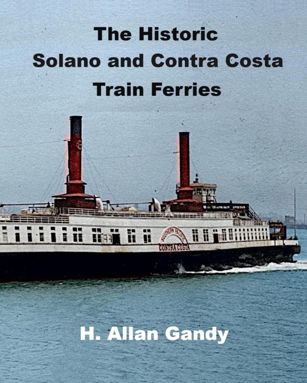 The Historic Solano and Contra Costa Train Ferries: 1879 to 1930