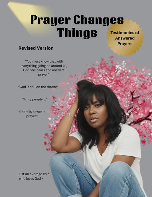 Prayer Changes Things - Testimonies of Answered Prayers (Revised Version)