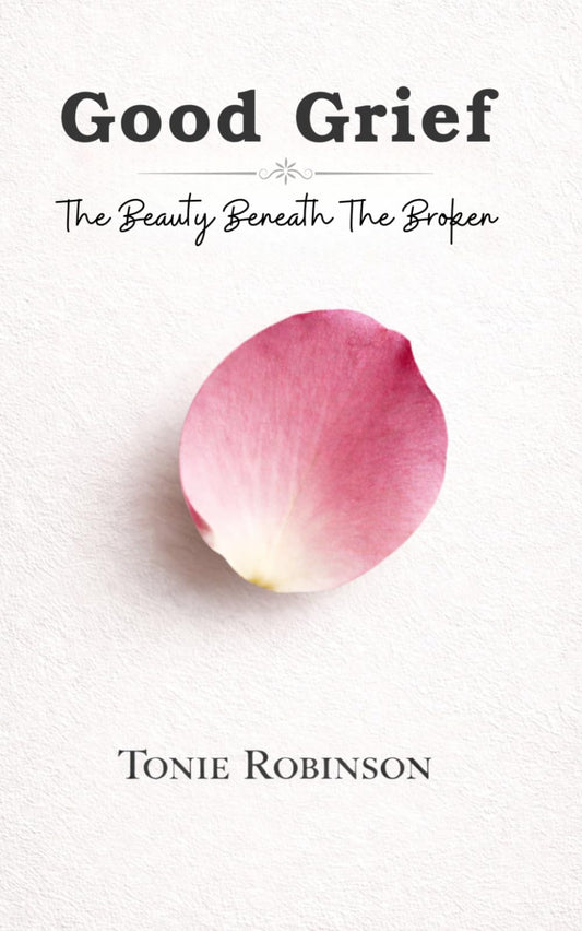 Good Grief: The Beauty Beneath The Broken