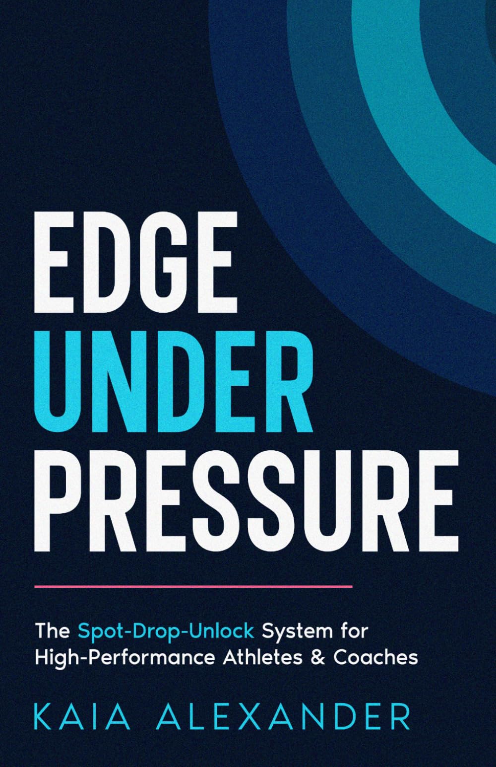 Edge Under Pressure: The Spot-Drop-Unlock System for High-Performance Coaches & Athletes