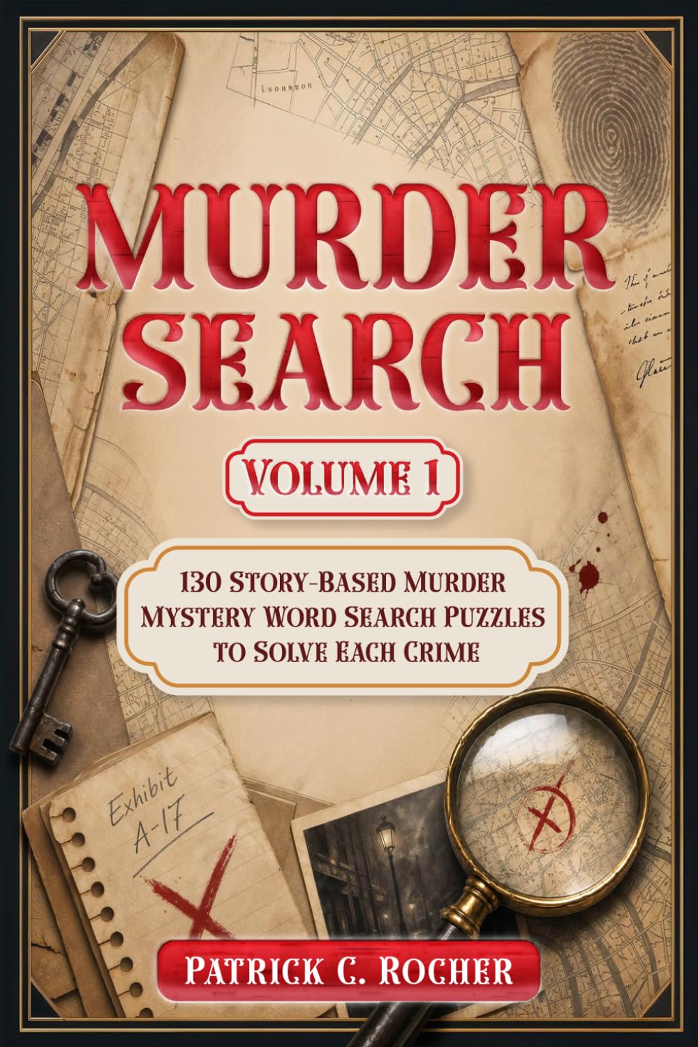 Murder Search – Volume 1: 130 Story-Based Murder Mystery Word Search Puzzles to Solve Each Crime (Murder Search: A Story-Based Murder Mystery Word Search Series)
