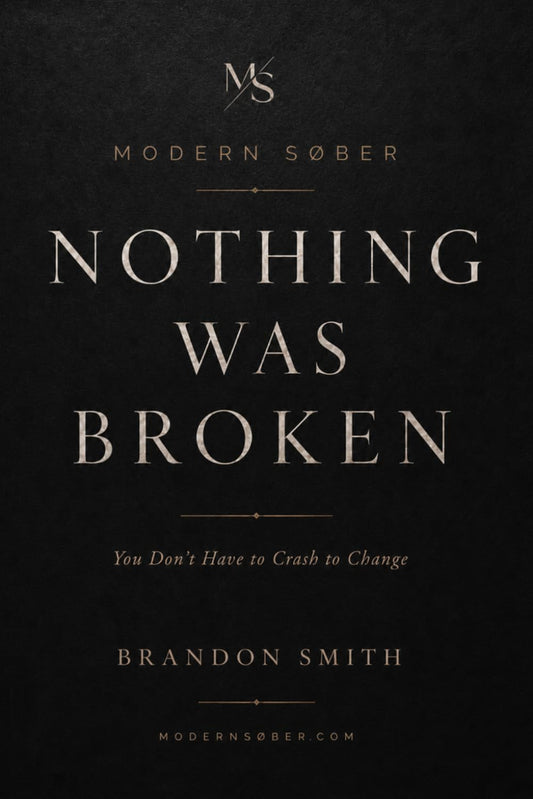 NOTHING WAS BROKEN: You Don’t Have to Crash to Change