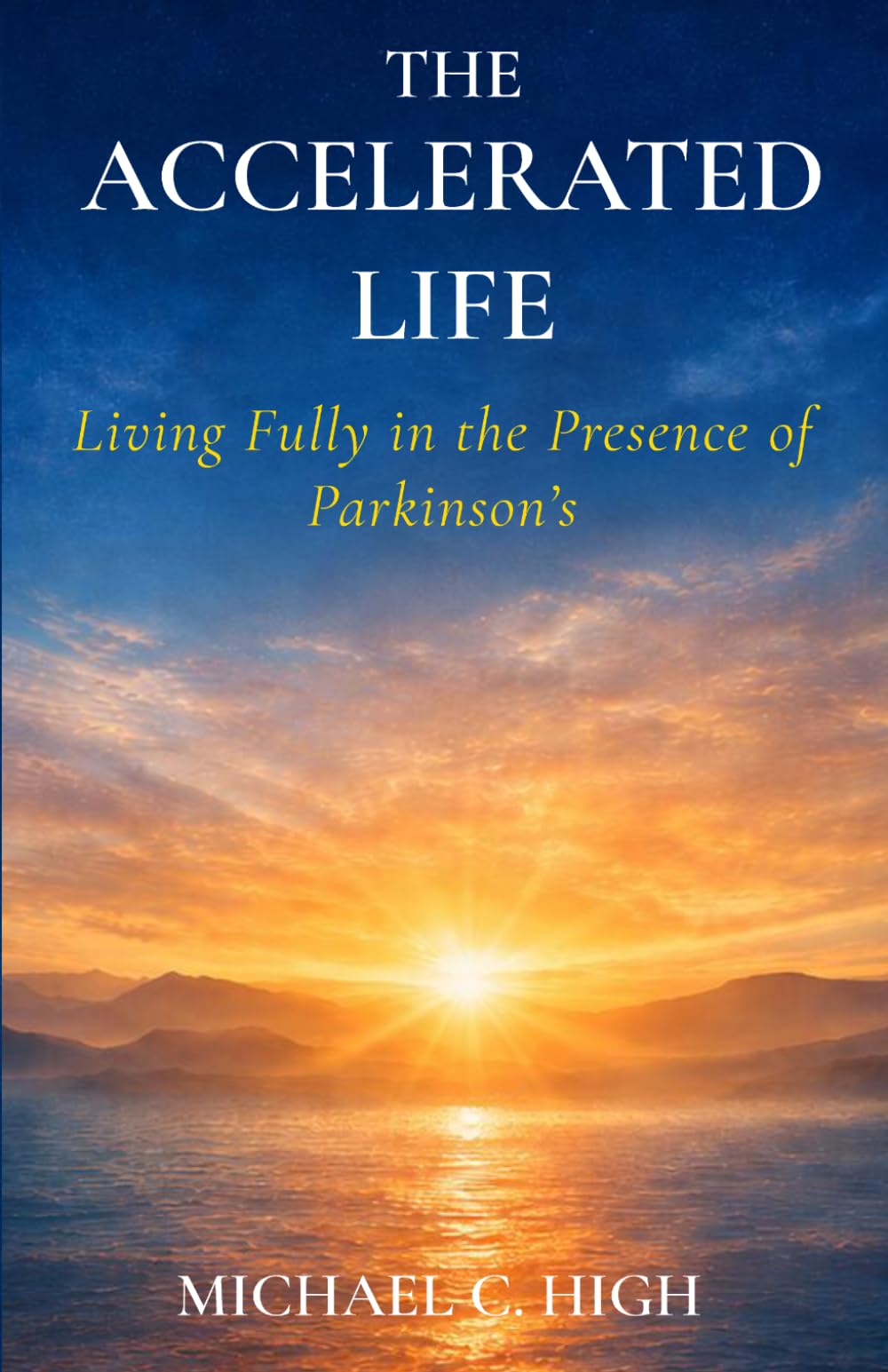 The Accelerated Life: Living Fully in the Presence of Parkinson's