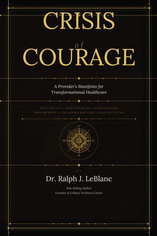 CRISIS OF COURAGE: A Provider's Manifesto for Transformational Healthcare