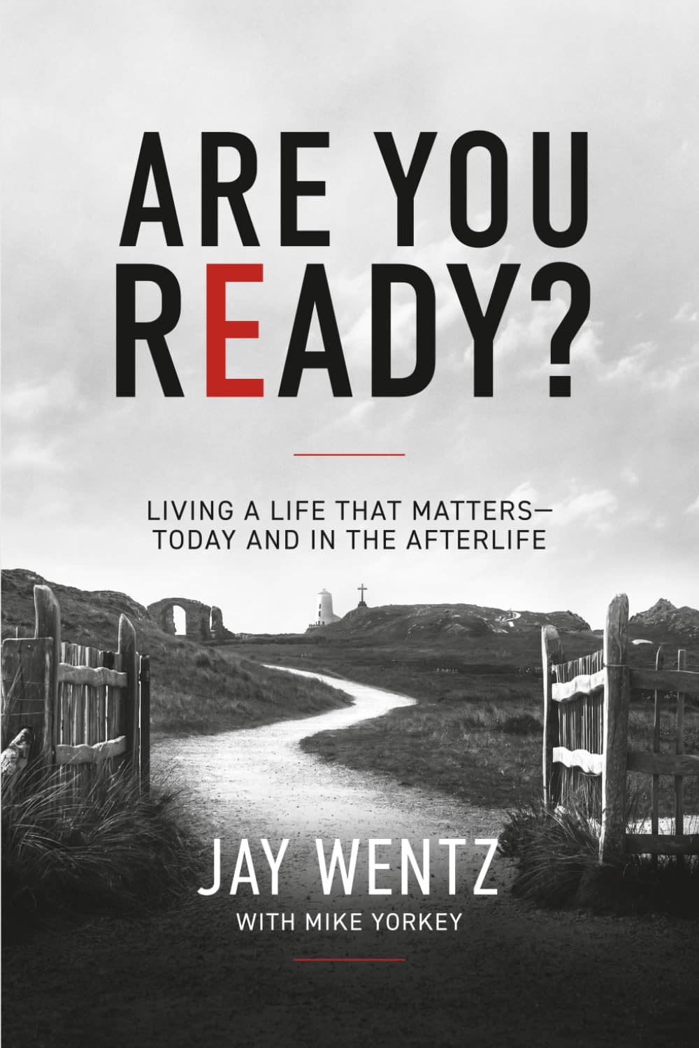 Are You Ready?: Living a Life That Matters—Today and in the Afterlife