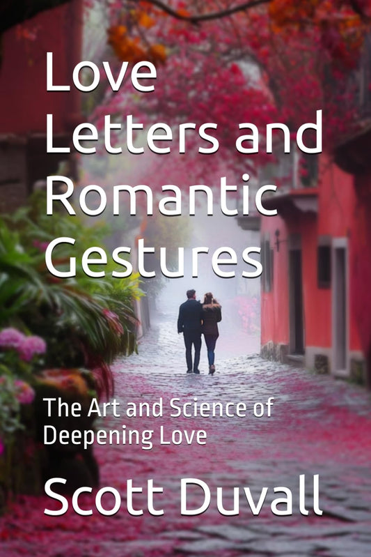 Love Letters and Romantic Gestures: The Art and Science of Deepening Love
