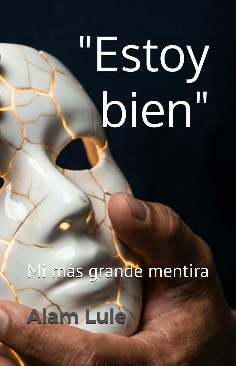 "Estoy bien": Mi más grande mentira