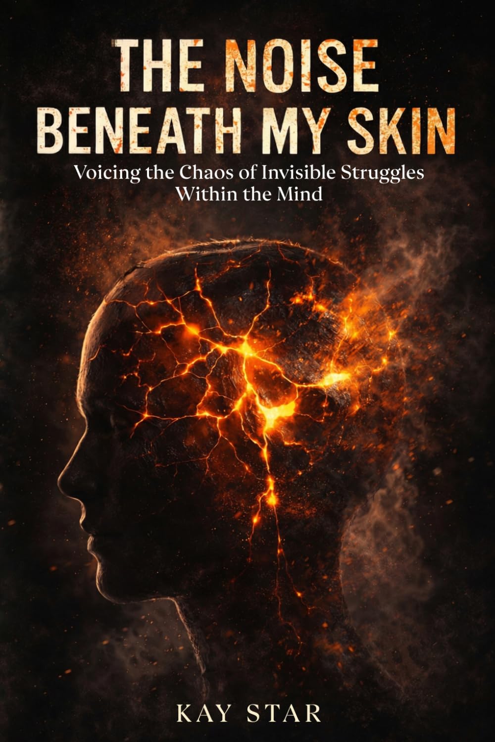 The Noise Beneath My Skin: Voicing the Chaos of Invisible Struggles Within the Mind