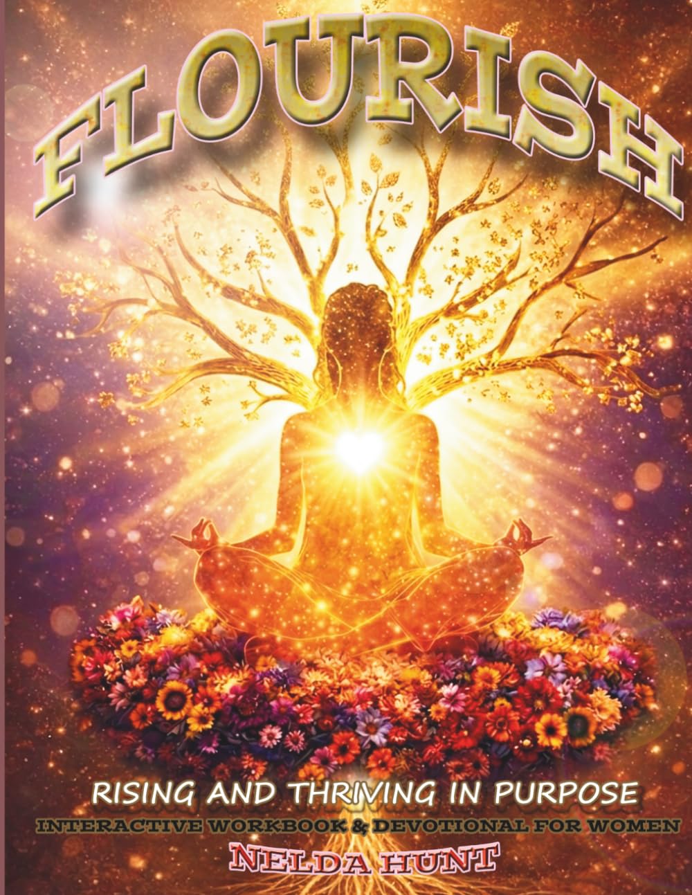 Flourish: Rising and Thriving In Purpose: Interactive Workbook & Devotional For Women