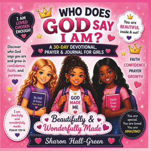 Who does God say I Am?: 30 day devotional, prayer and journal for girls.