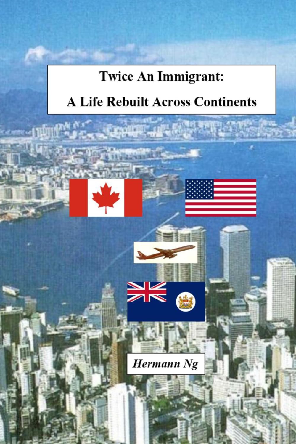 Twice An Immigrant: A Life Rebuilt Across Continents