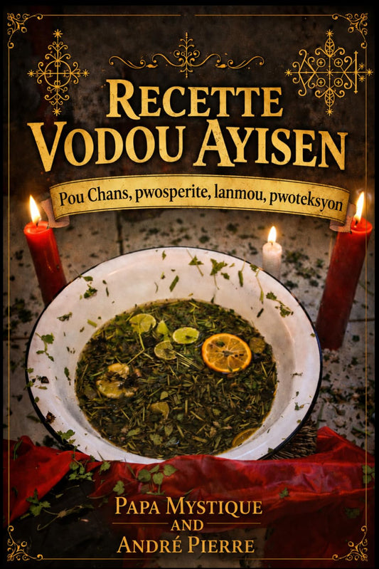 RECETTE VODOU AYISEN (Written in KREYOL AYISEN): Pou Chans, pwosperite, lanmou, pwoteksyon