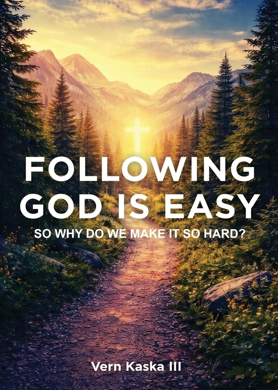 Following God Is Easy: How to Stop Overthinking Faith and Start Living in a Real Relationship with God
