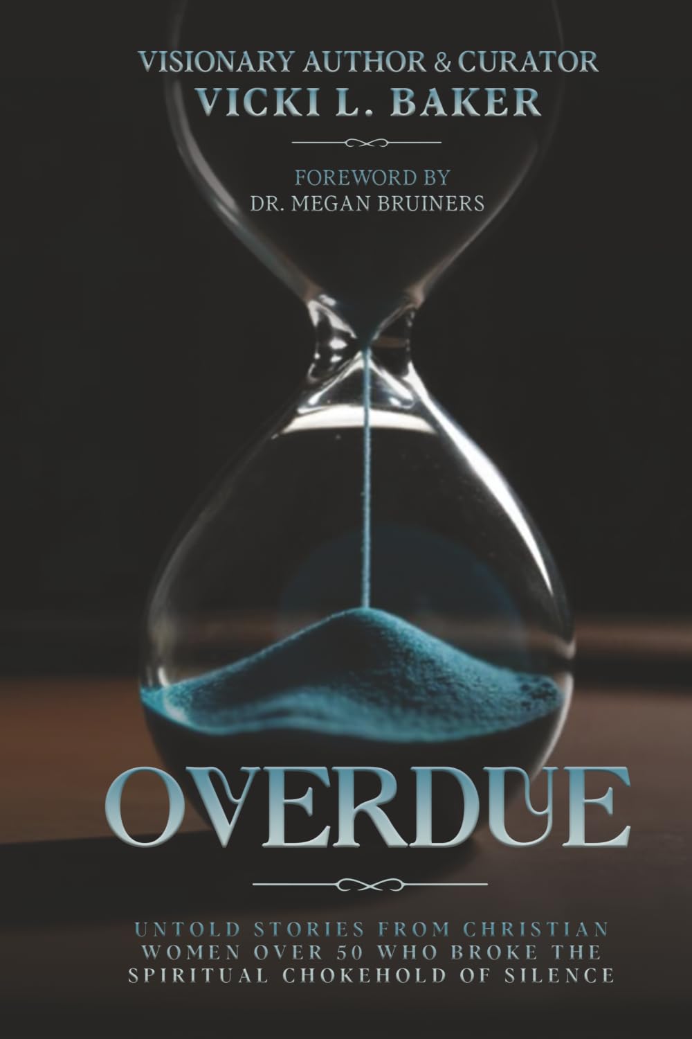 Overdue: Untold Stories from Christian Women Over 50 Who Broke the Spiritual Chokehold of Silence