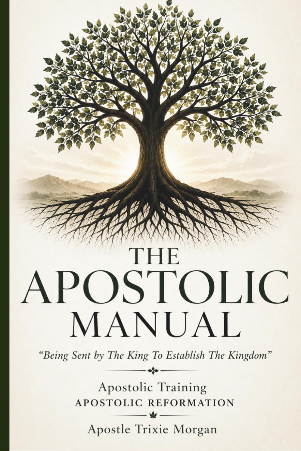 The Apostolic Manual: Being Sent by The King To Establish The Kingdom
