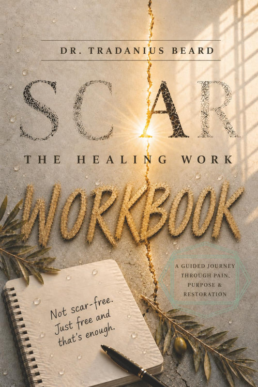 SCAR Workbook: A Guided Journey Through Pain, Purpose, and Personal Transformation