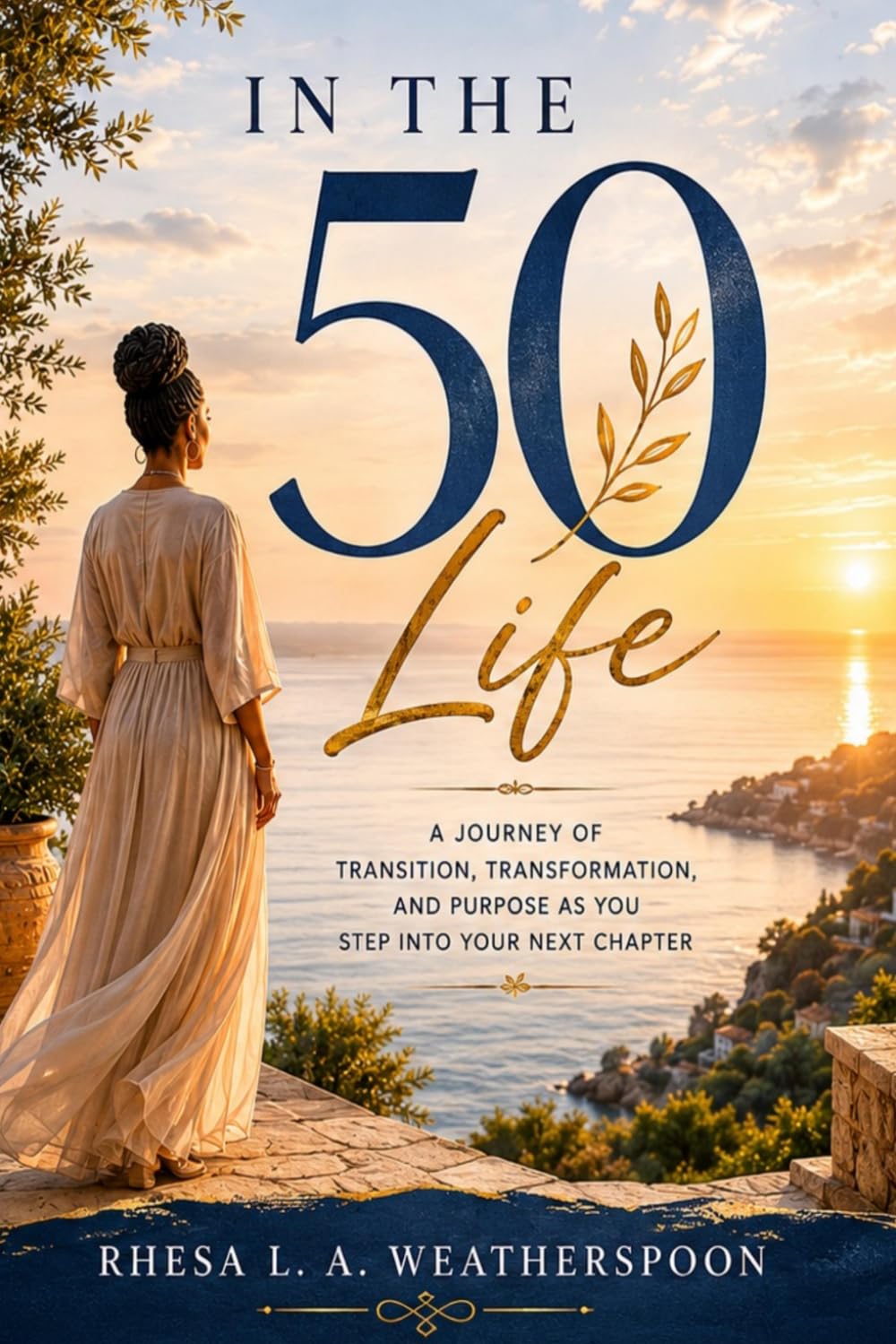 In the 50 Life: A Journey of Transition, Transformation, and Purpose As You Step Into Your Next Chapter