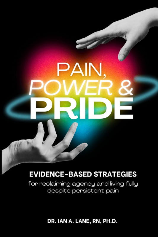 Pain, Power, and Pride: Evidence-based strategies for reclaiming agency and living fully despite persistent pain