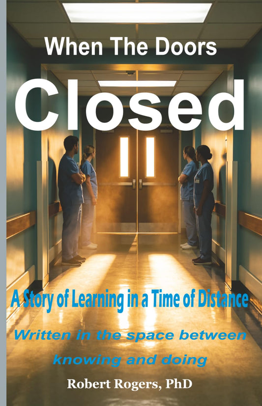 WHEN THE DOORS CLOSED: Nursing Education During the COVID-19 Pandemic
