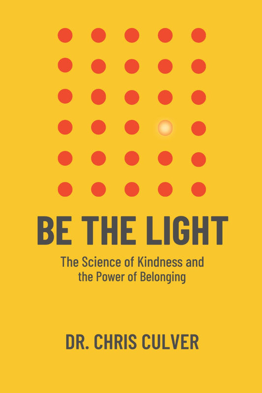 Be the Light: The Science of Kindness and the Power of Belonging
