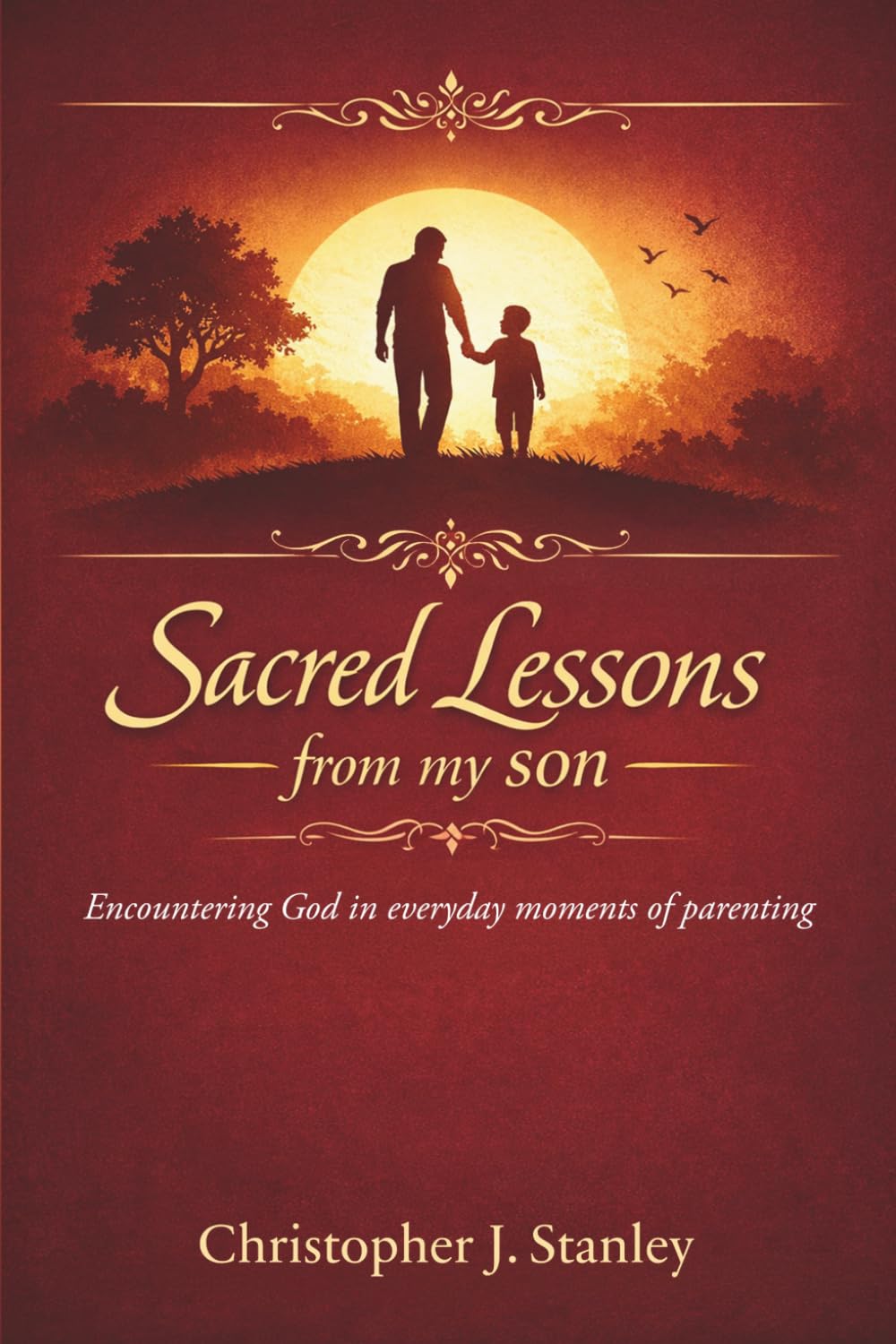 Sacred Lessons from My Son: Encountering God in Everyday Moments of Parenting