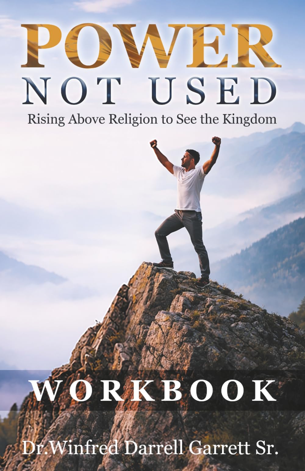Power Not Used: Rising Above Religion to See the Kingdom Workbook