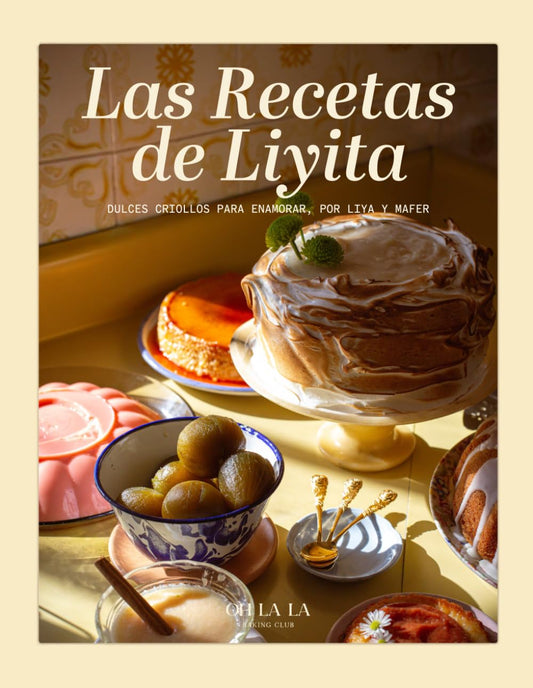 Las Recetas de Liyita: DULCES CRIOLLOS PARA ENAMORAR, POR LIYA Y MAFER (Spanish Edition)