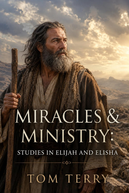 Miracles & Ministry: Studies in Elijah and Elisha