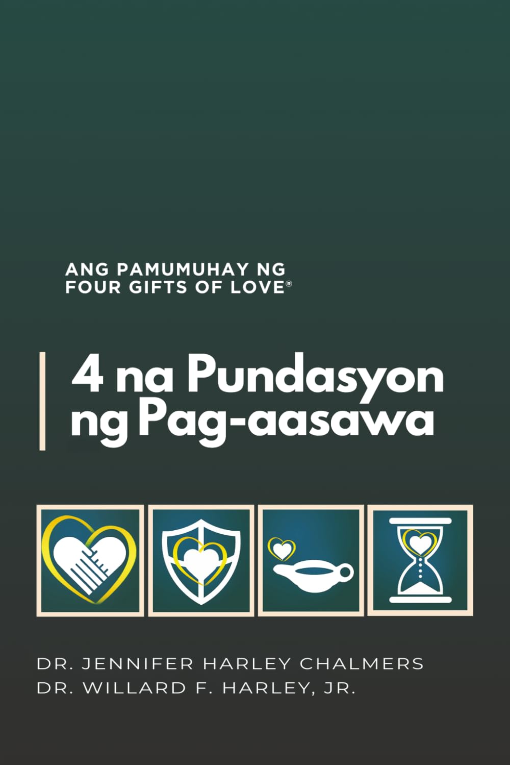 4 na Pundasyon ng Pag-aasawa: Ang Pamumuhay ng FOUR GIFTS OF LOVE®