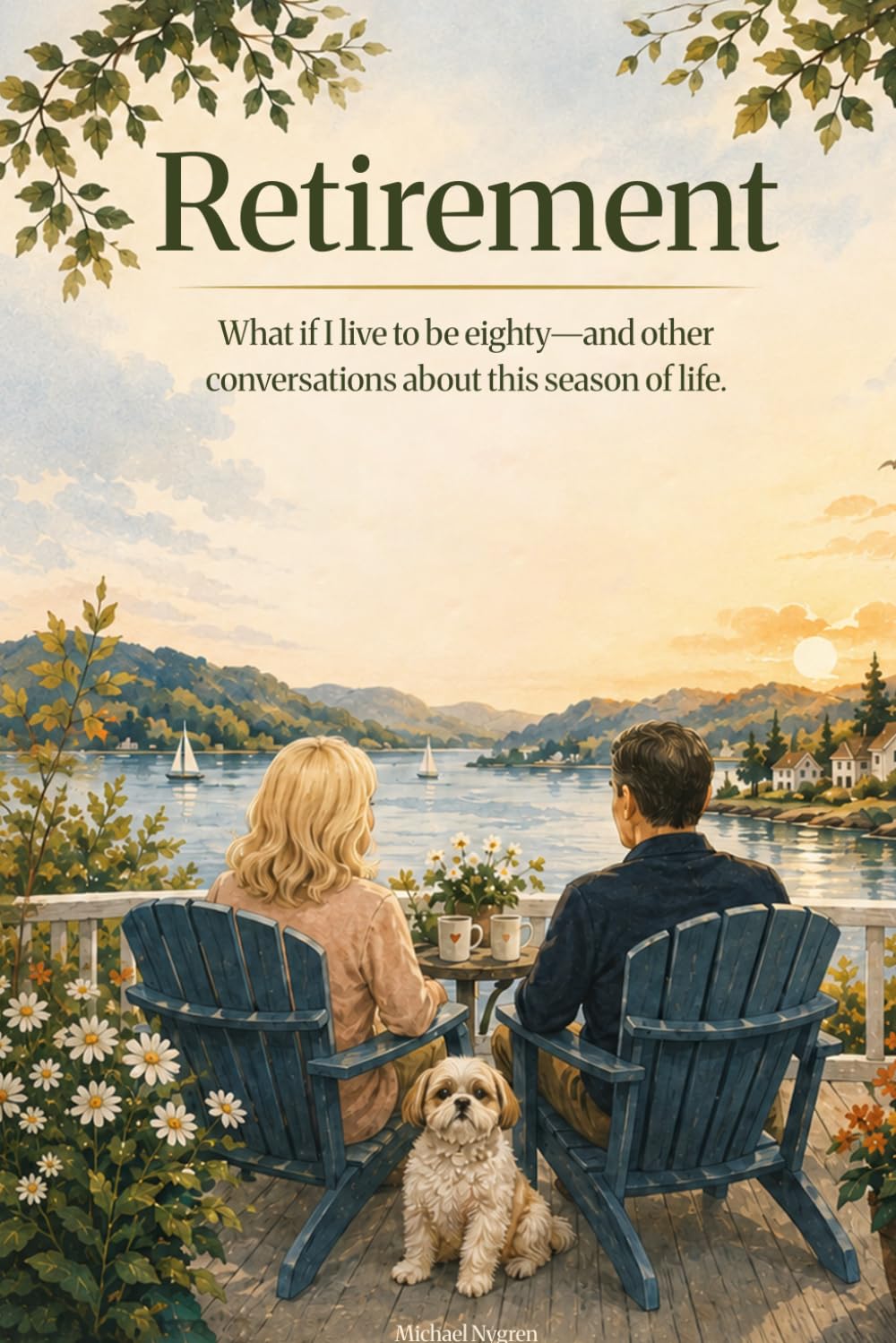 Retirement: What if I live to be eighty—and other conversations about this season of life