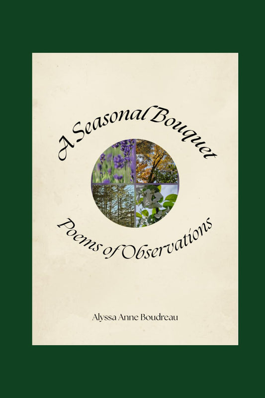 A Seasonal Bouquet: Poems of Observations