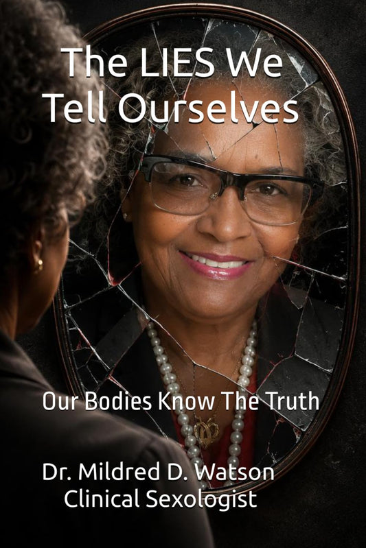 The LIES We Tell Ourselves: Our Bodies Know The Truth