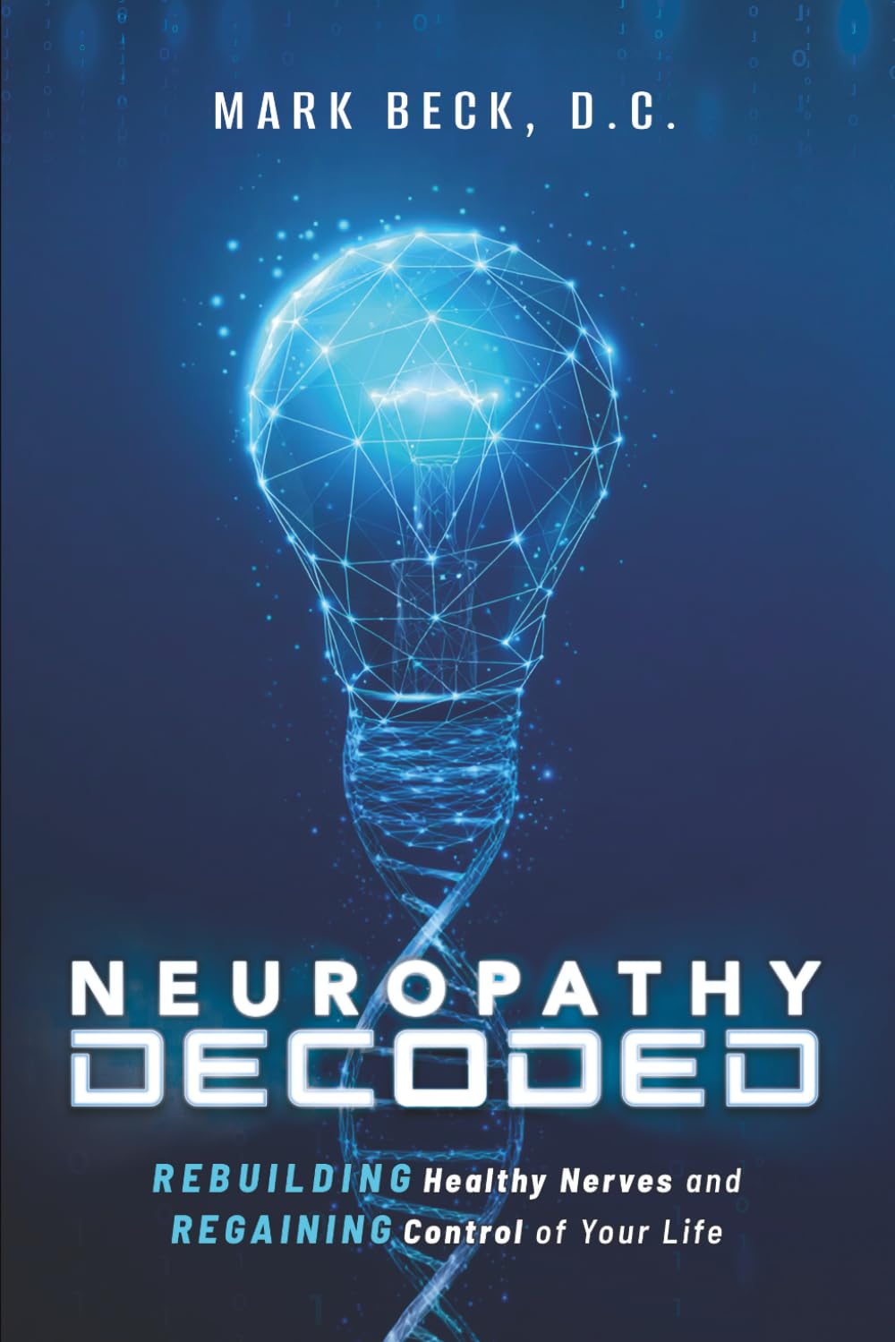 Neuropathy Decoded: Rebuilding Healthy Nerves and Regaining Control of Your Life