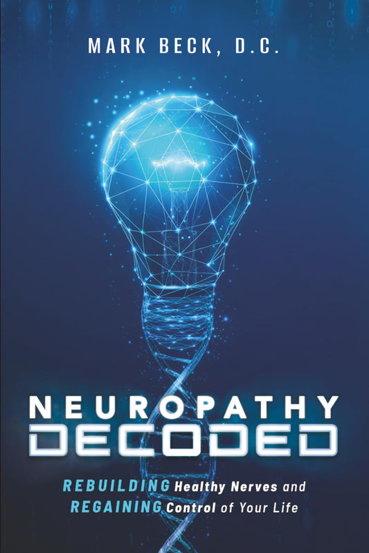 Neuropathy Decoded: Rebuilding Healthy Nerves and Regaining Control of Your Life