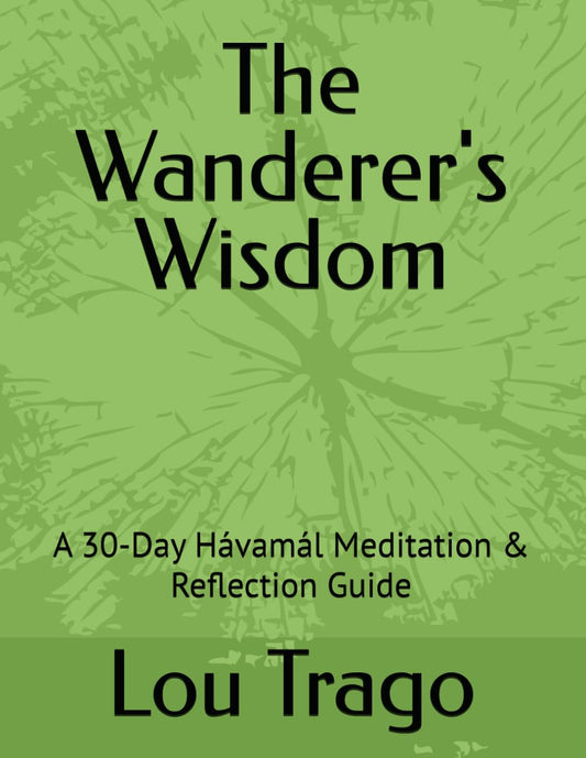 The Wanderer's Wisdom: A 30-Day Hávamál Meditation & Reflection Guide