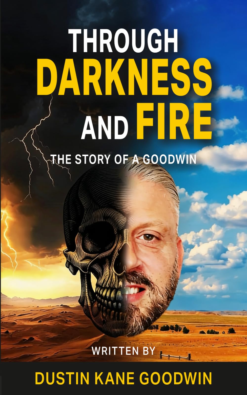 Through Darkness and Fire: The Story of a Goodwin: The Autobiography of Dustin Kane Goodwin