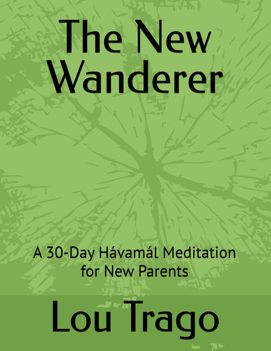 The New Wanderer: A 30-Day Hávamál Meditation for New Parents