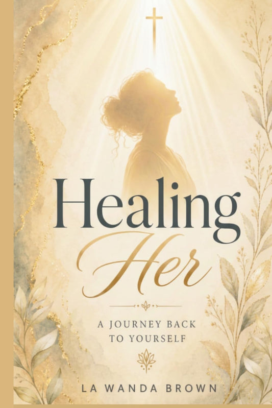 Healing Her: A Journey Back To Yourself
