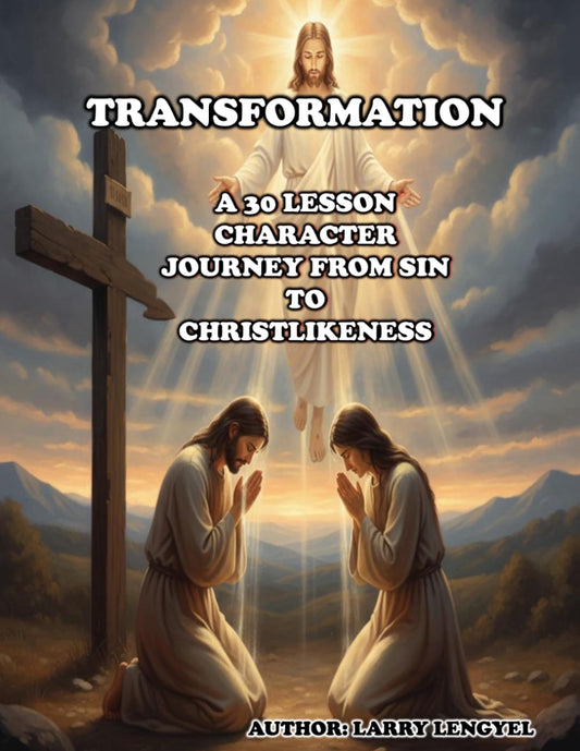 Transformation A 30 Lesson Character Journey from Sin to Christlikeness