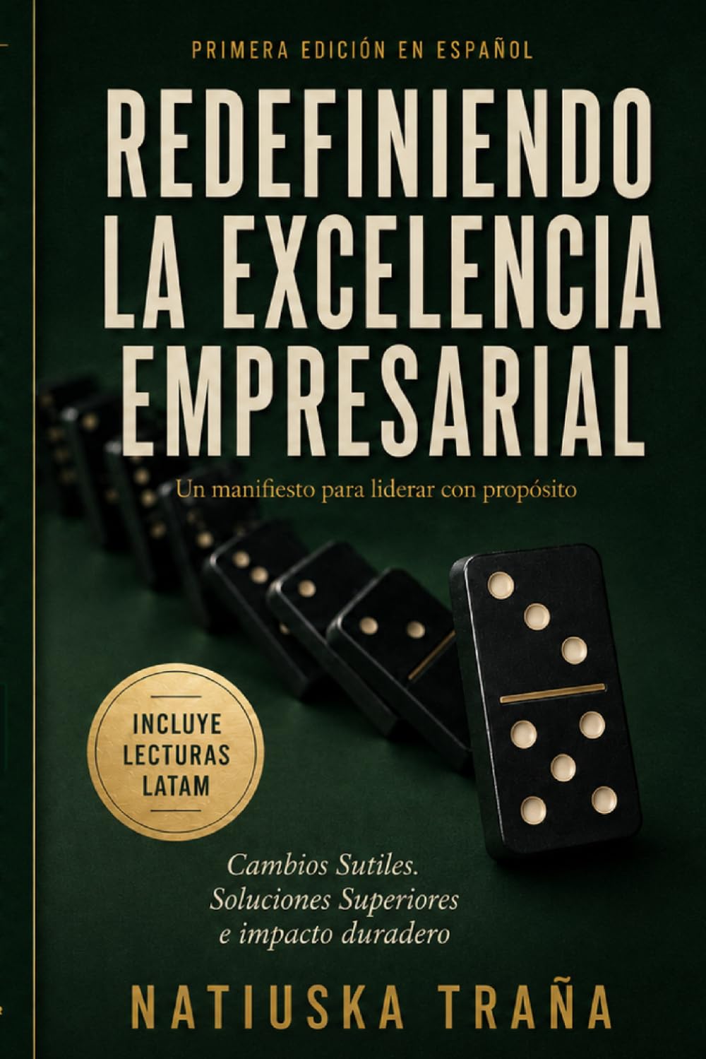 Redefiniendo la Excelencia Empresarial: Un manifiesto para liderar con propósito (Spanish Edition)