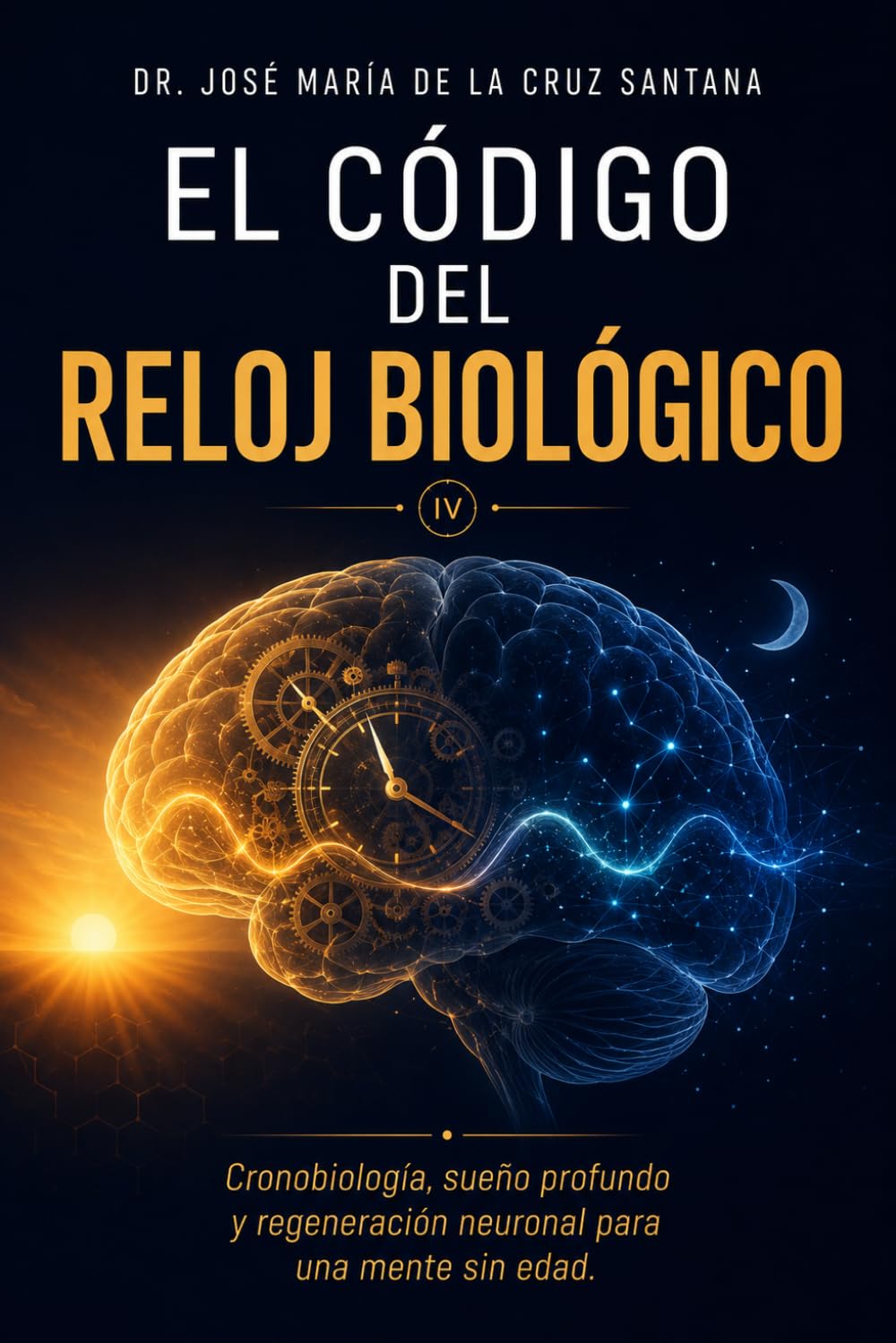 El Código del Reloj Biológico: Cronobiología, sueño profundo y regeneración neuronal para una mente sin edad (El Código de la Larga Vida) (Spanish Edition)