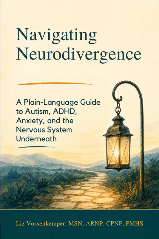 Navigating Neurodivergence: A Plain-Language Guide to Autism, ADHD, Anxiety, & the Nervous System Underneath
