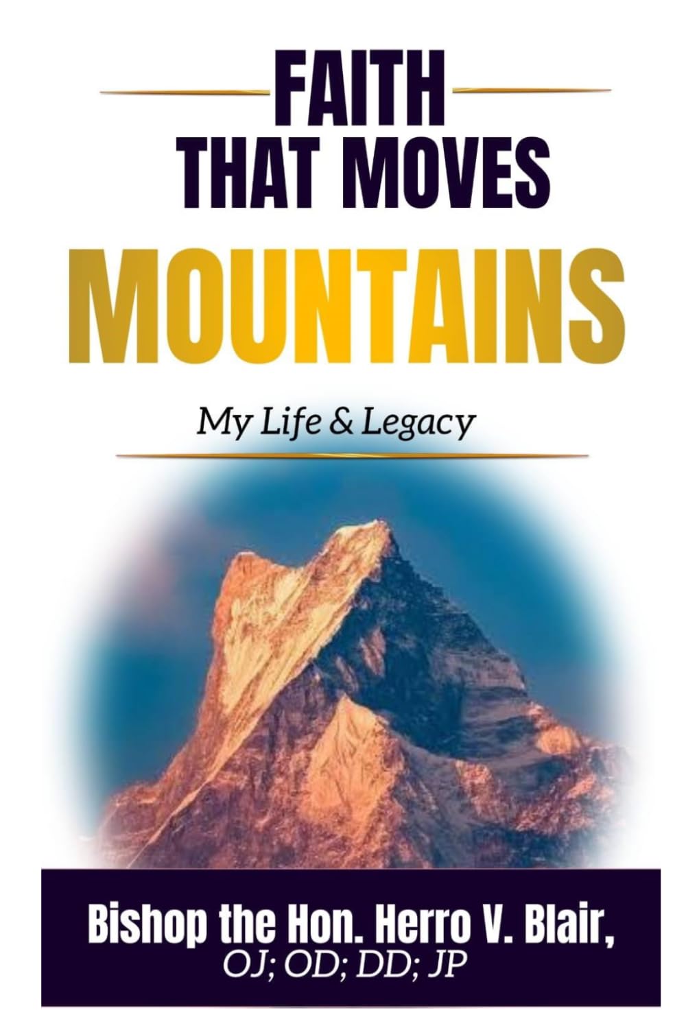 Faith that moves Mountains: My Life & Legacy