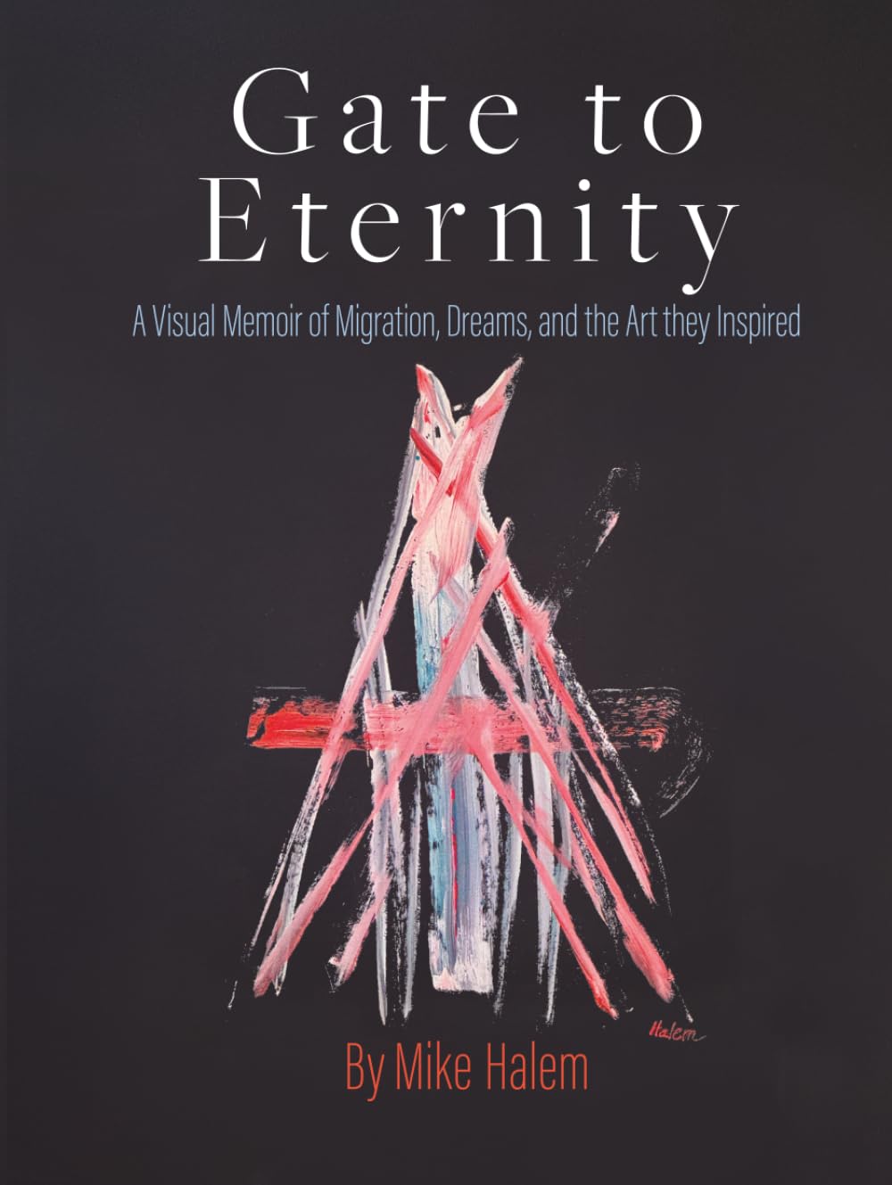 Gate To Eternity: A Visual Memoir of Migration, Dreams, and the Art They Inspired