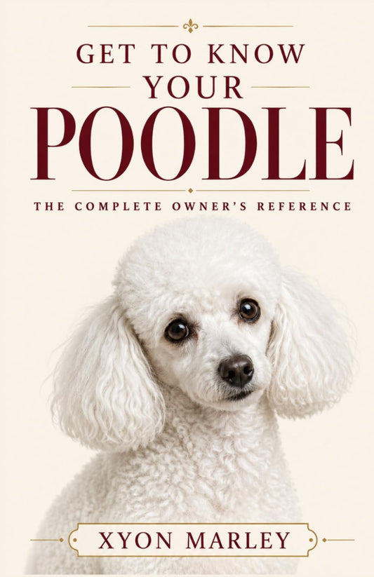 Get to Know Your Poodle: The Complete Owner's Reference to Health, Genetics, Grooming, and Temperament