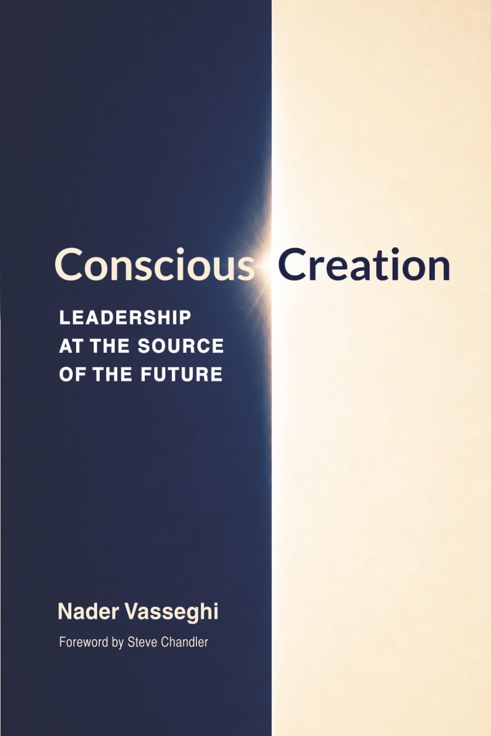 Conscious Creation: Leadership at the Source of the Future